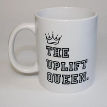 Load image into Gallery viewer, &quot;Uplift Queen&quot; Mug
